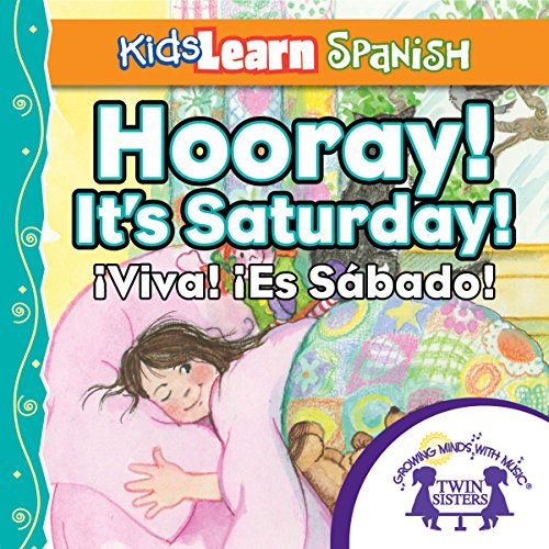Kids Learn Spanish: Hooray! It's Saturday (Days of the Week) by Kim Mitzo Thompson, Karen Mitzo Hilderbrand, Twin Sisters episode artwork