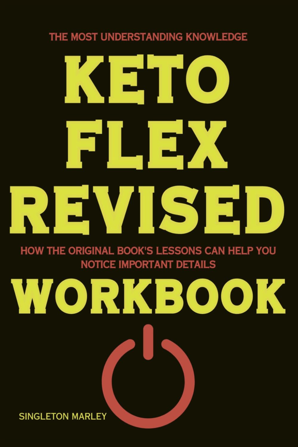 The Most Understanding Knowledge Keto Flex Revised: How the Original Book's Lessons Can Help You Notice Important Details