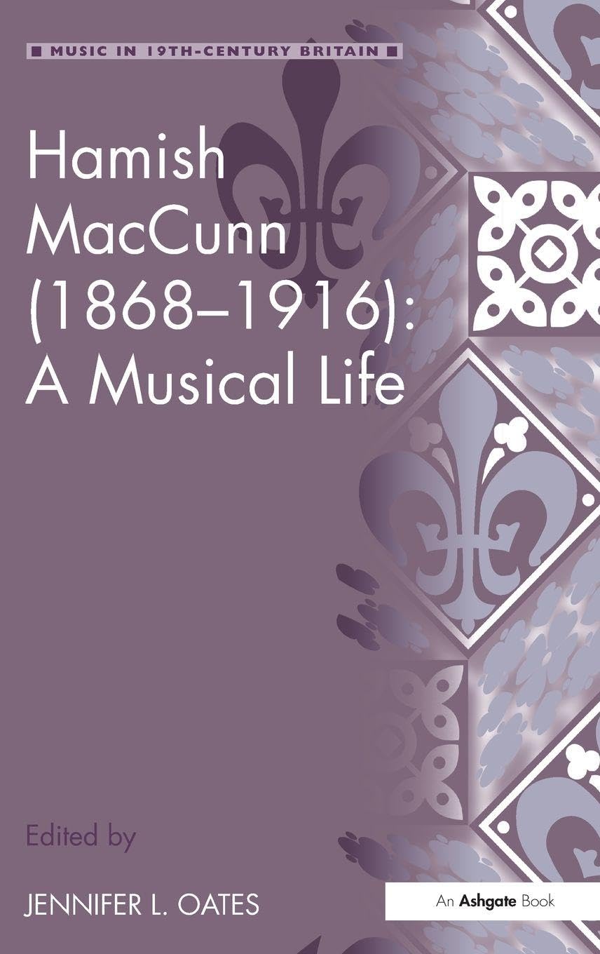 Hamish Maccunn, 1868-1916: A Musical Life - Biographie du compositeur écossais