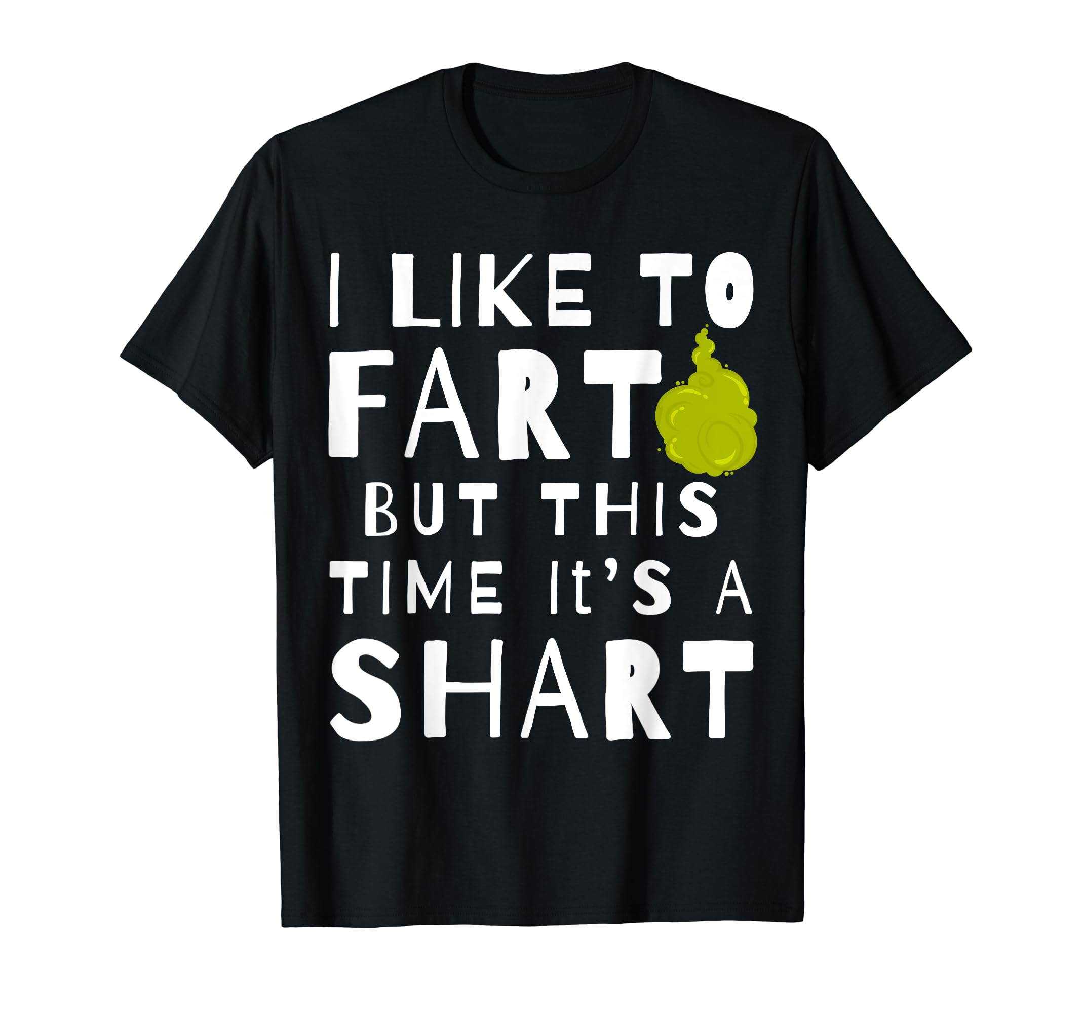 Fart ShartI Like To Fart But This Time It's A Shart Comical Fart Cloud T-Shirt
