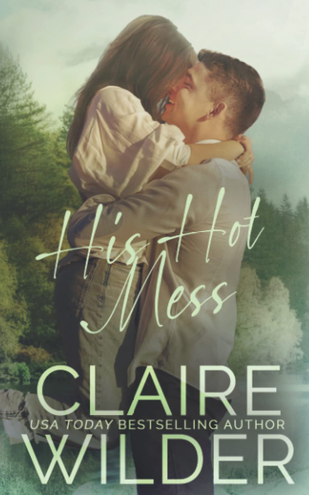 His Hot Mess: A Small-Town Enemies to Lovers Romance (Jewel Lakes Small Town Romance)