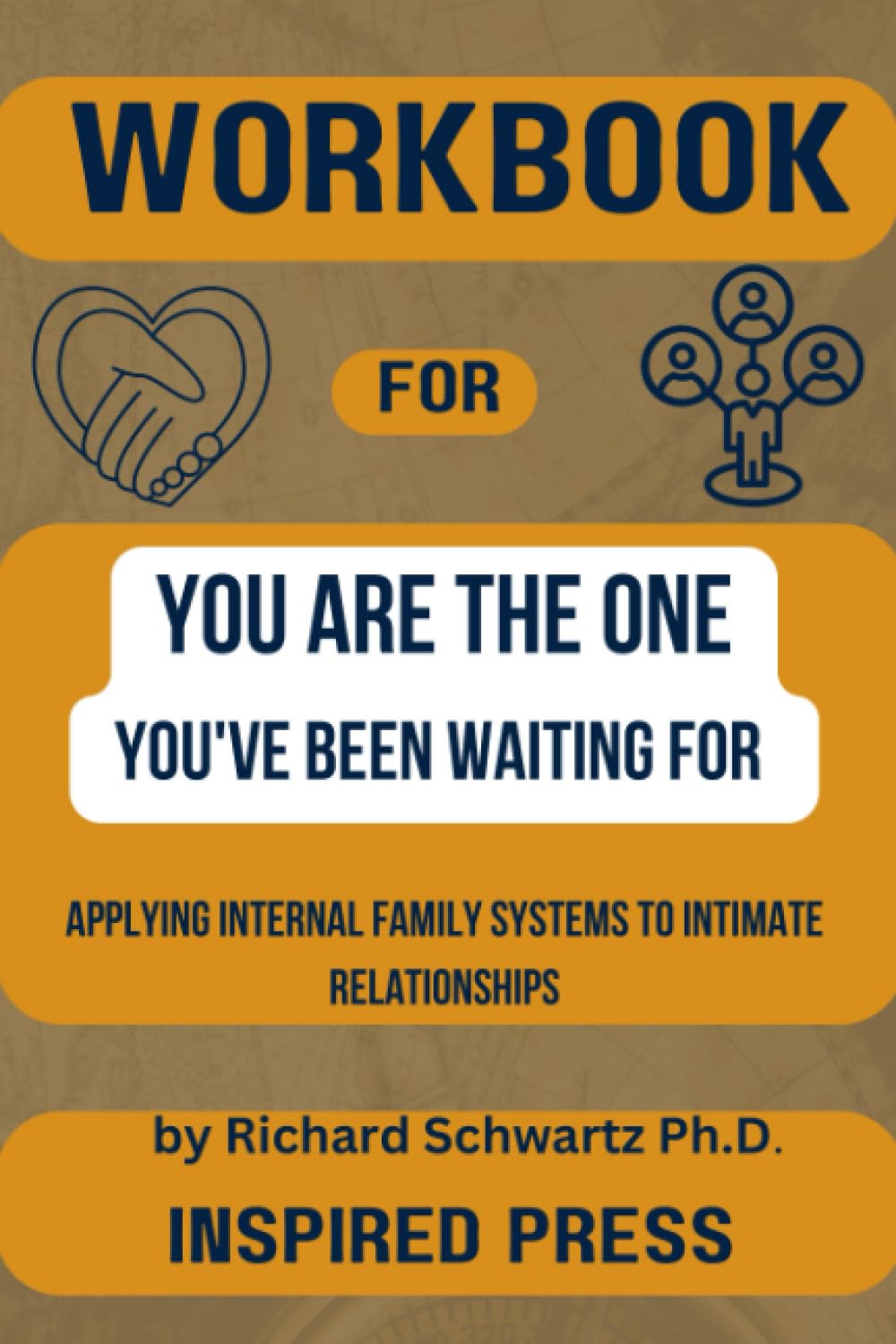 Workbook For You Are The One You've Been Waiting For: (A Guide To Richard C. Schwartz’s Book) (Understanding Trauma and wholeness)