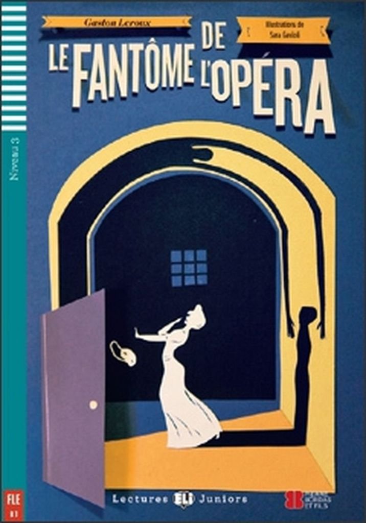 Teen ELI Readers - French: Le Fantome de l'opera + Multi-ROM (Lectures Eli Juniors Niveau 3 B1)