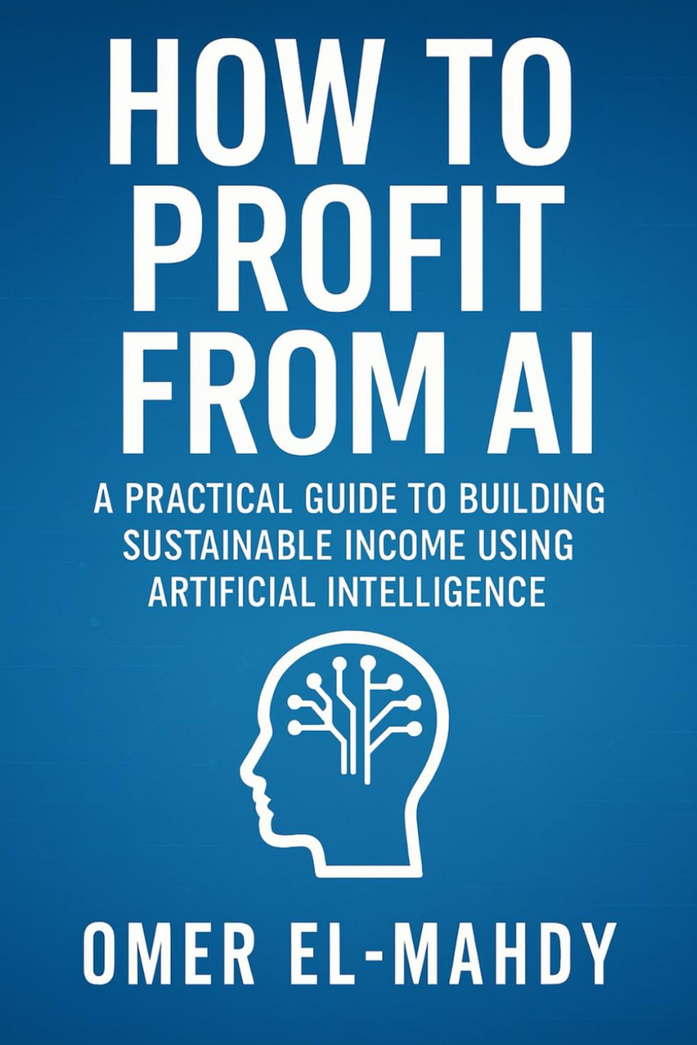 How to Profit from AI: A Practical Guide to Building Sustainable Income