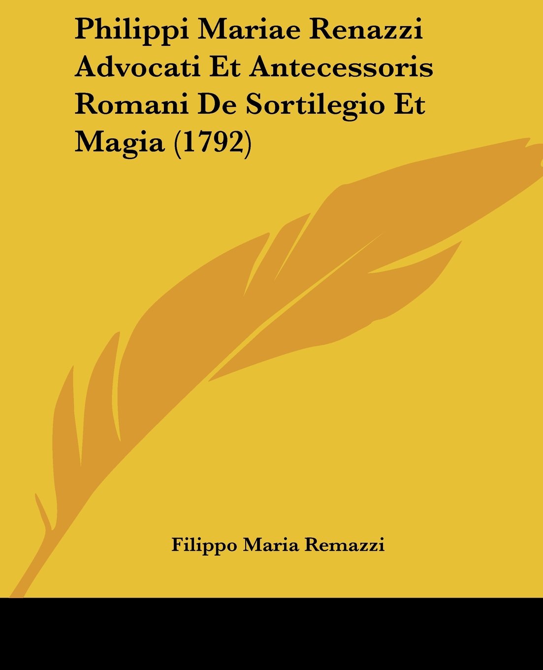Philippi Mariae Renazzi Advocati Et Antecessoris Romani De Sortilegio Et Magia (1792)