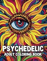 Psychedelic Adult Coloring Book: Dive into Surreal Worlds with Trippy Landscapes, Cosmic Beings, and Mind-Bending Optical Illusions | For Mindfulness and Relaxation B0CZTYK1F5 Book Cover