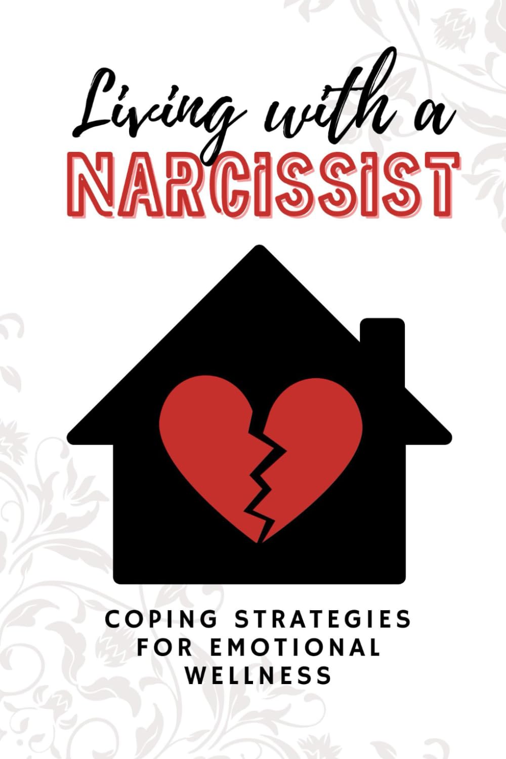 Independently Published Living with a Narcissist: Coping Strategies for Emotional Wellness