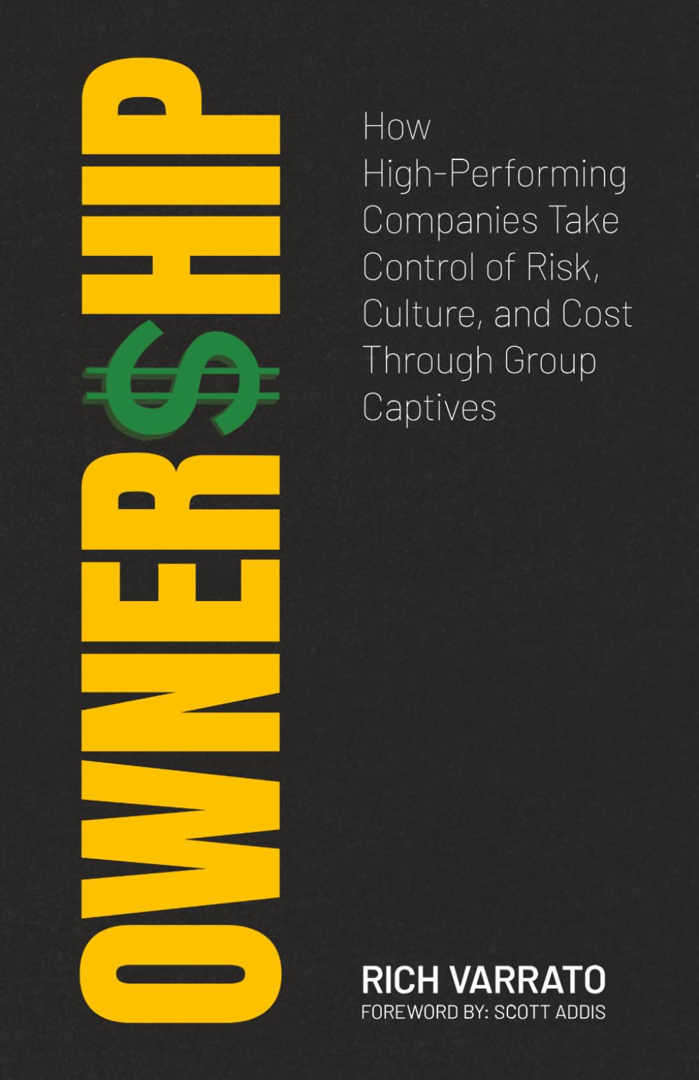OWNERSHIP: How High-Performing Companies Take Control of Risk, Culture, and Cost Through Group Captives