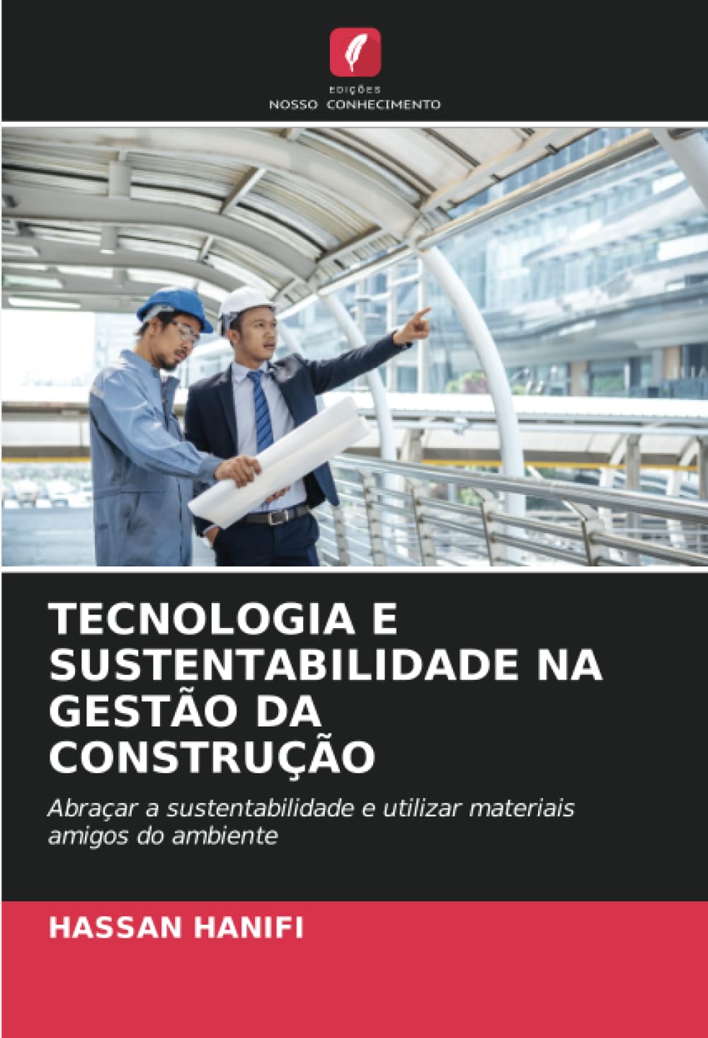 TECNOLOGIA E SUSTENTABILIDADE NA GESTÃO DA CONSTRUÇÃO: Abraçar a sustentabilidade e utilizar materiais amigos do ambiente