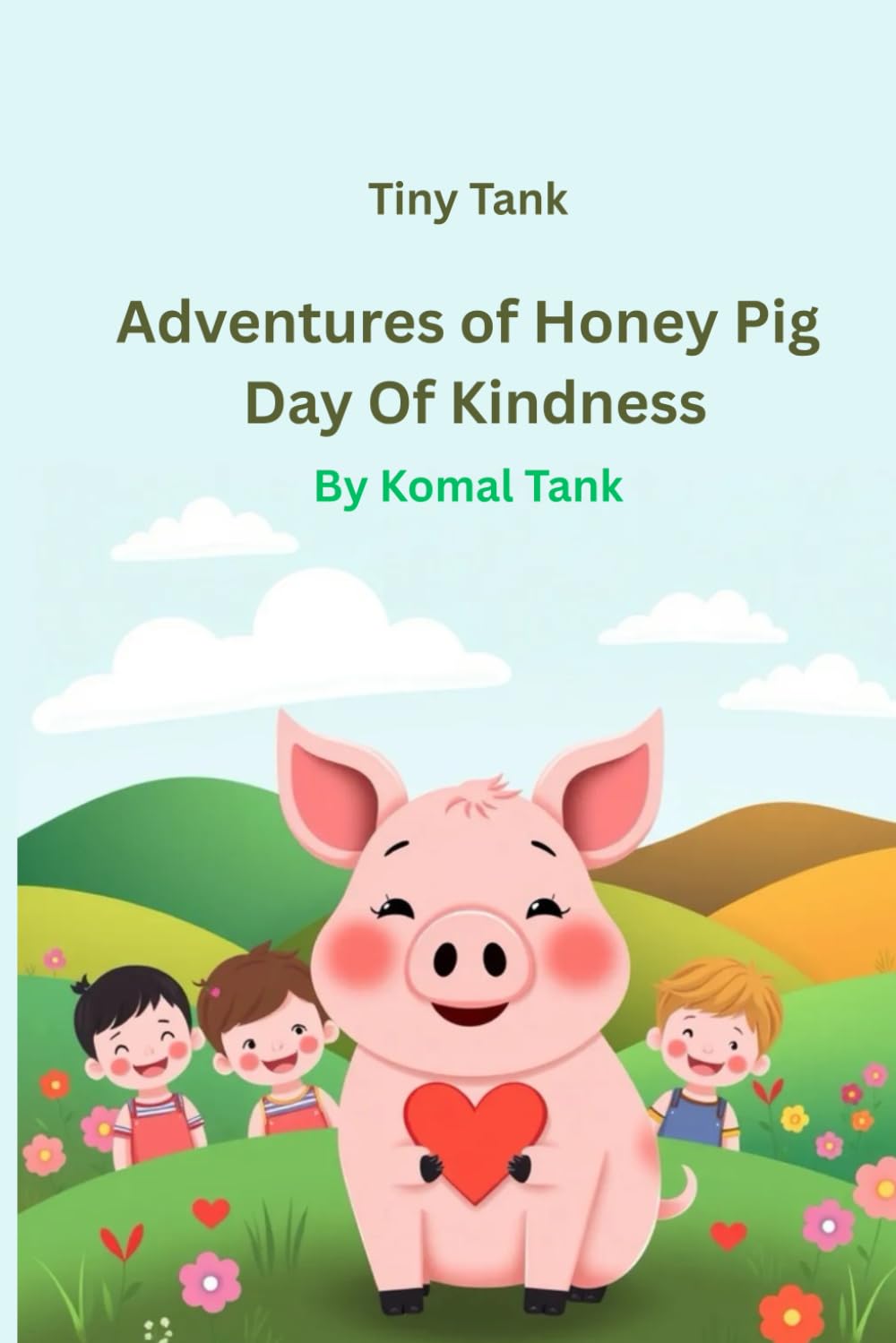 Adventures of Honey Pig: Day Of Kindness: A Sweet Storybook for Preschoolers on Sharing, Helping, and the Joy of Being Good.
