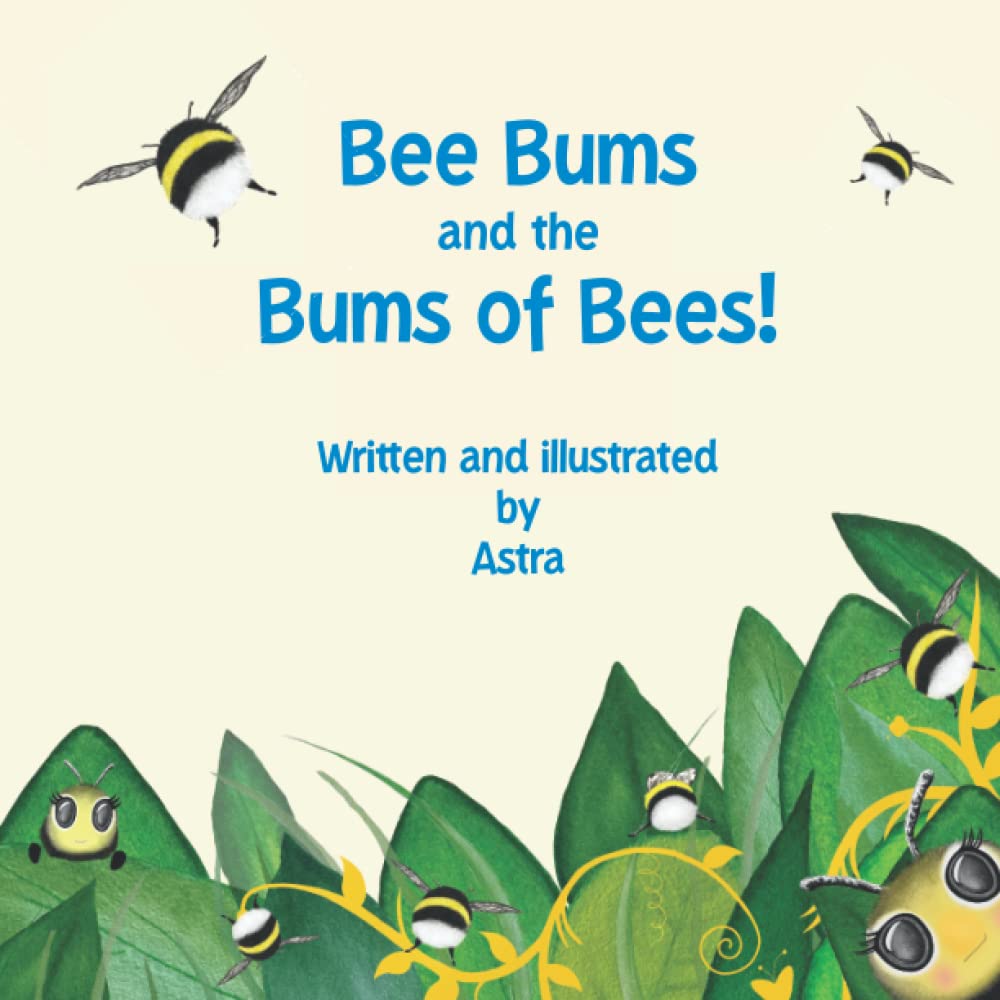 Bee Bums and the Bums of Bees!: A Busy Bee Bum Hum