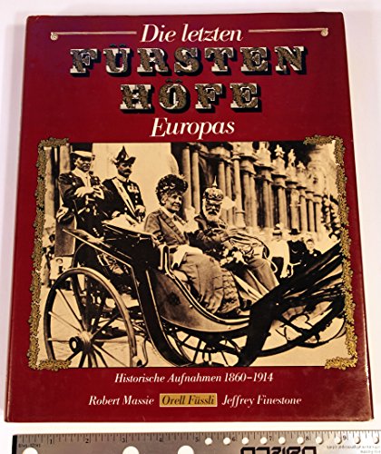Die letzten Fürstenhöfe Europas. Historische Aufnahmen 1860-1914