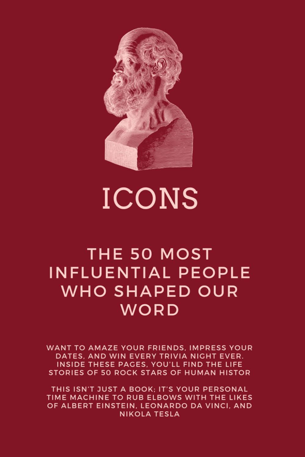 Icons: The 50 Most Influential People Who Shaped Our world