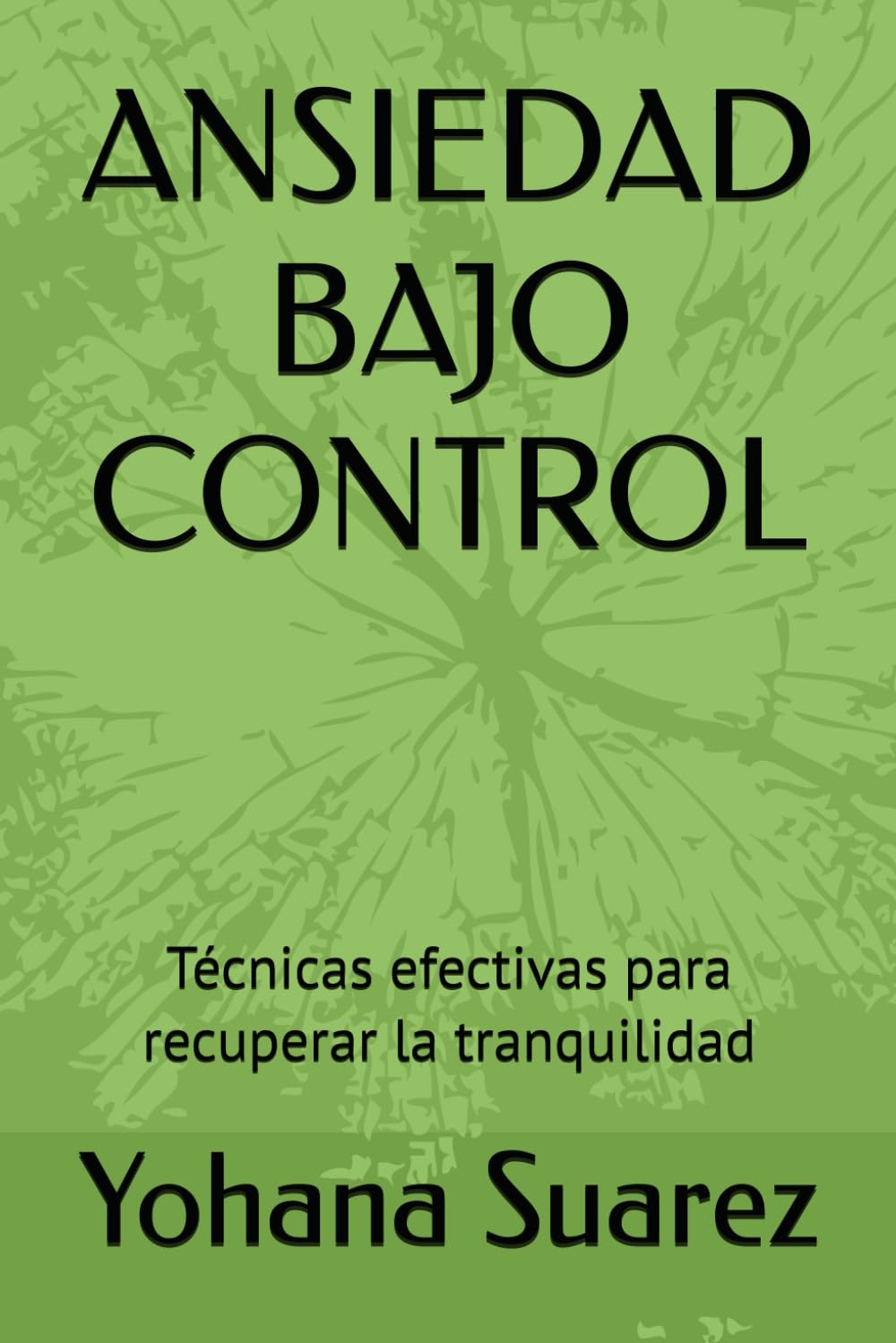 ANSIEDAD BAJO CONTROL: Técnicas efectivas para recuperar la tranquilidad