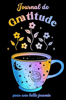 Journal de Gratitude: Le carnet de journaling ultime pour cultiver la pensée positive et booster sa confiance en soi