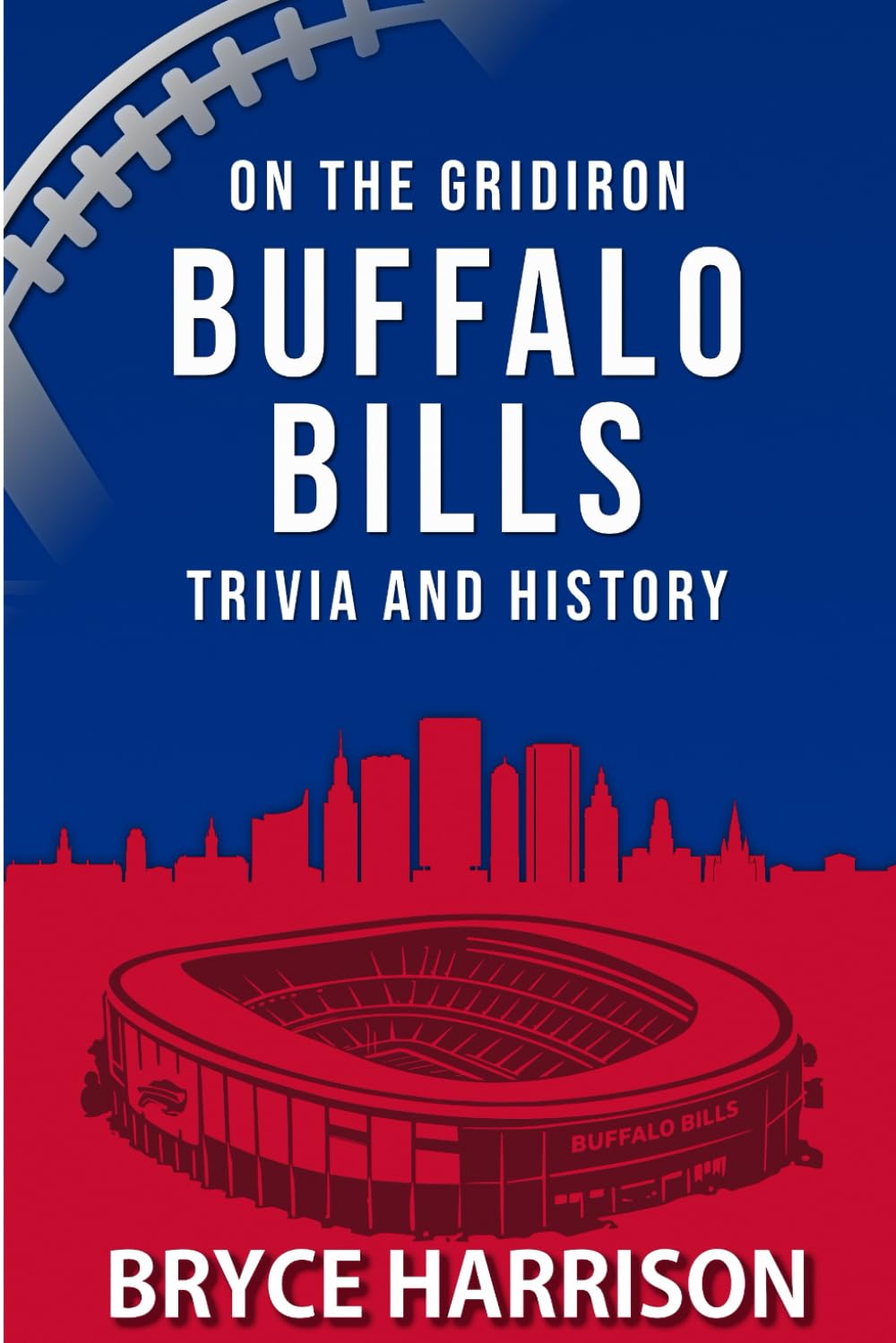 On the Gridiron: Buffalo Bills: Trivia and History