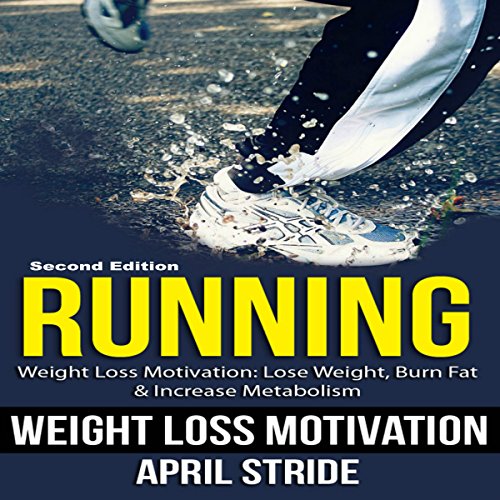 Running Weight Loss Motivation Lose Weight, Burn Fat & Increase