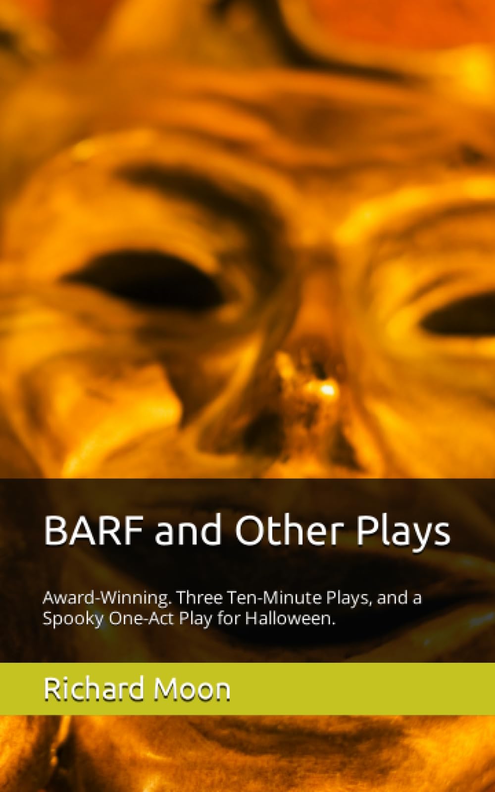 BARF and Other Plays: Three Ten-Minute Plays and a One-Act Play for Halloween