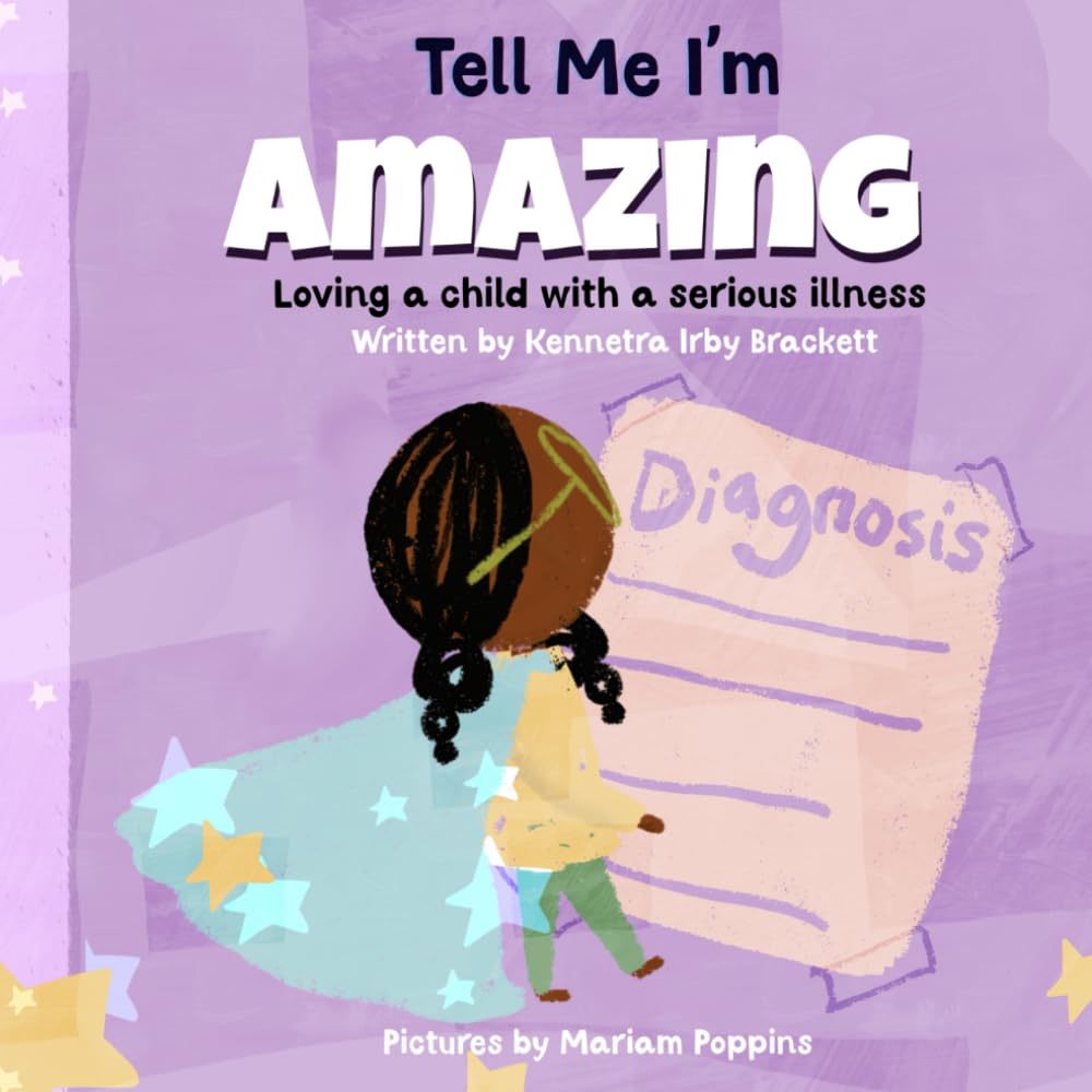 Tell Me I'm Amazing: Loving a child with a serious illness