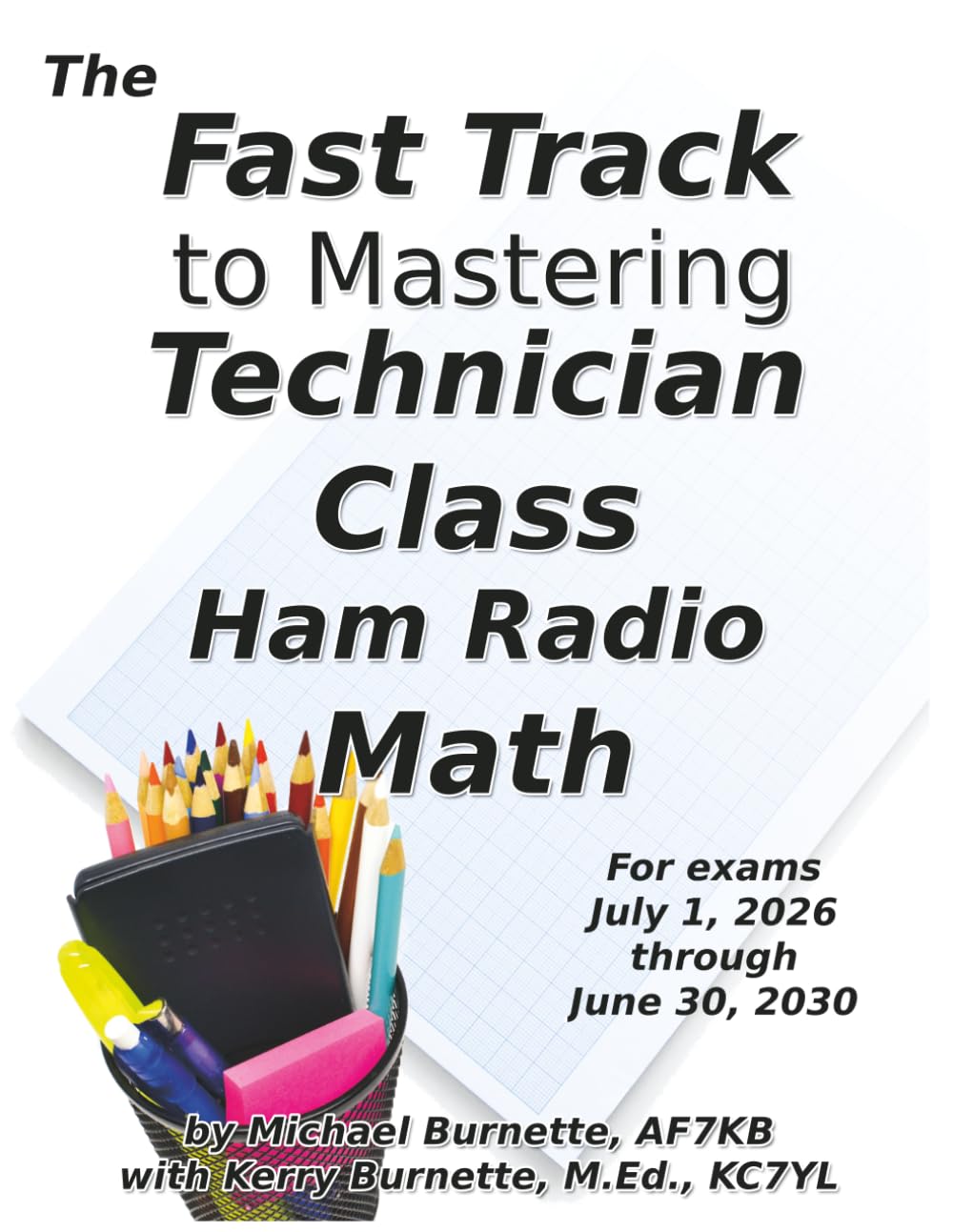 The Fast Track to Mastering Technician Class Ham Radio Math: Covers exams July 1, 2026 through June 30, 2030 (Fast Track Ham License Series)