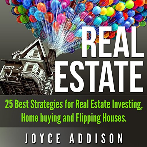 Real Estate: 25 Best Strategies for Real Estate Investing, Home Buying, and Flipping Houses Audiolivro Por Joyce Addison capa