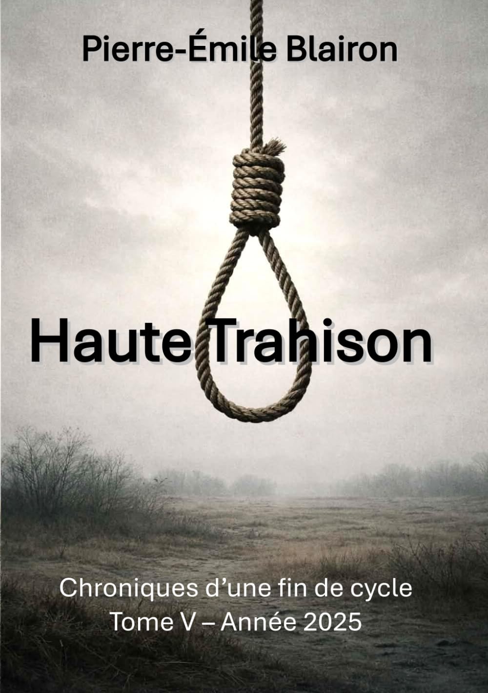 Haute Trahison: Chroniques d'une fin de cycle - Tome V - Année 2025