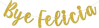 Bye Felicia Banner, Divorce Party, Going Away Party, Farewell, Retirement Party Decorations (Gold Glitter) - Buy now