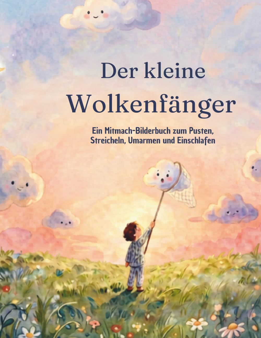 Der kleine Wolkenfänger: Ein Mitmach-Bilderbuch zum Pusten, Zeigen und Einschlafen