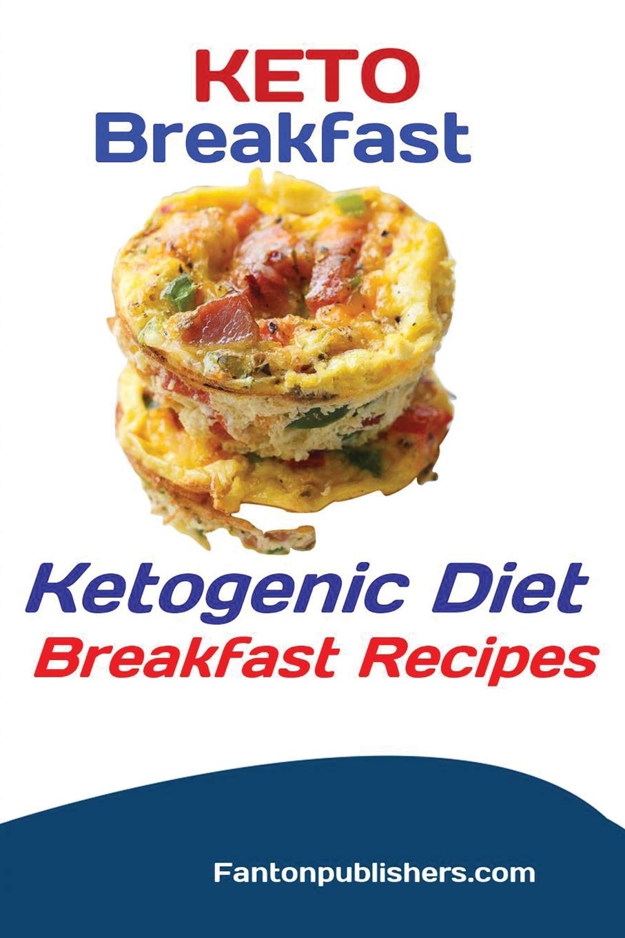 Keto Breakfast: Ketogenic Diet Breakfast Recipes