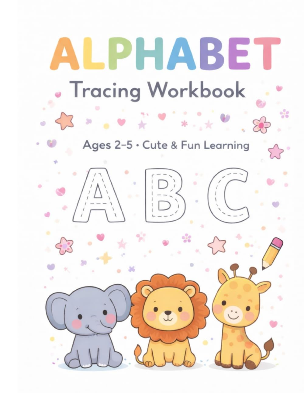 Alphabet Tracing Workbook: A Fun Handwriting Practice Book for Toddlers and Preschoolers