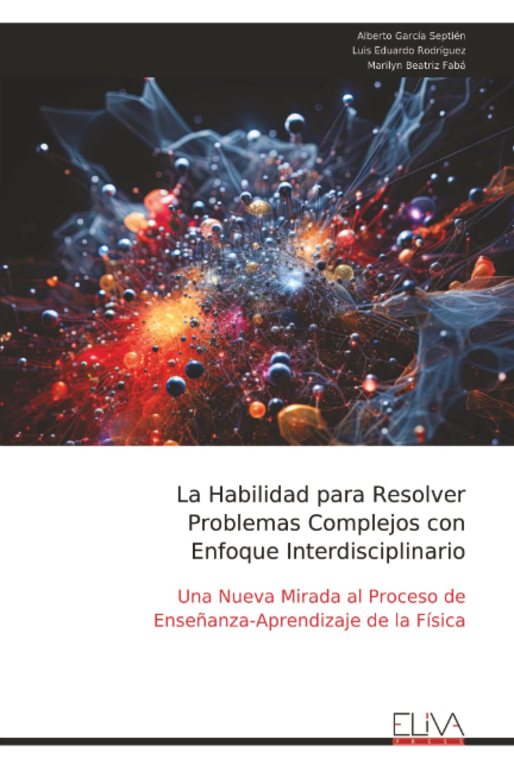 La Habilidad para Resolver Problemas Complejos con Enfoque Interdisciplinario: Una Nueva Mirada al Proceso de Enseñanza-Aprendizaje de la Física