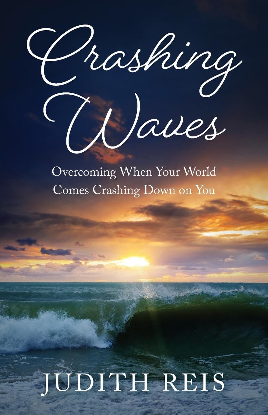 Crashing Waves: Overcoming When Your World Comes Crashing Down