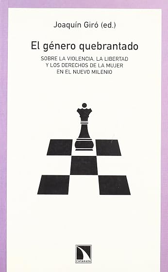 El Genero Quebrantado: Sobre la Violencia la Libertad y los Dere Chos