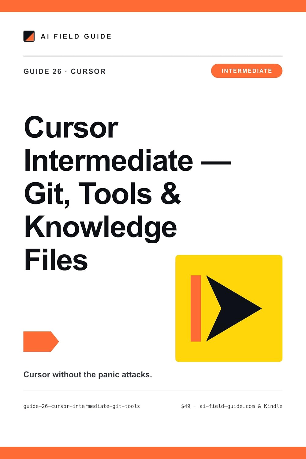 Cursor Intermediate: Git, Tools & Knowledge Files: The Safety System That Stops You Losing Work — Git, MCP Setup, and cursor rules for Non-Coder Builders (AI Field Guide Book 29)