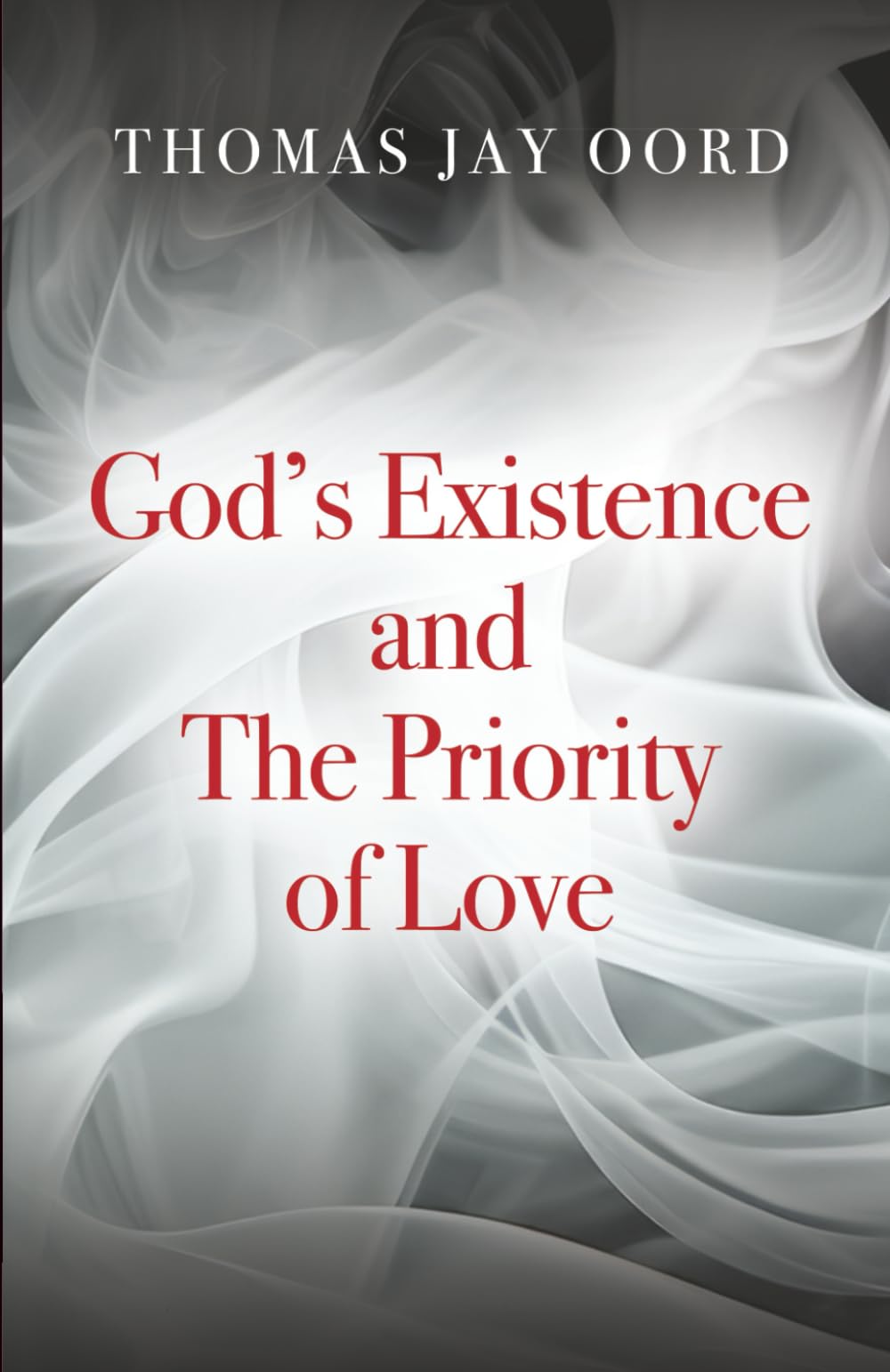 God's Existence and the Priority of Love