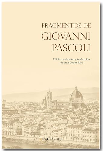 Fragmentos de Giovanni Pascoli: Edición, selección y traducción de Ana López Rico: 1