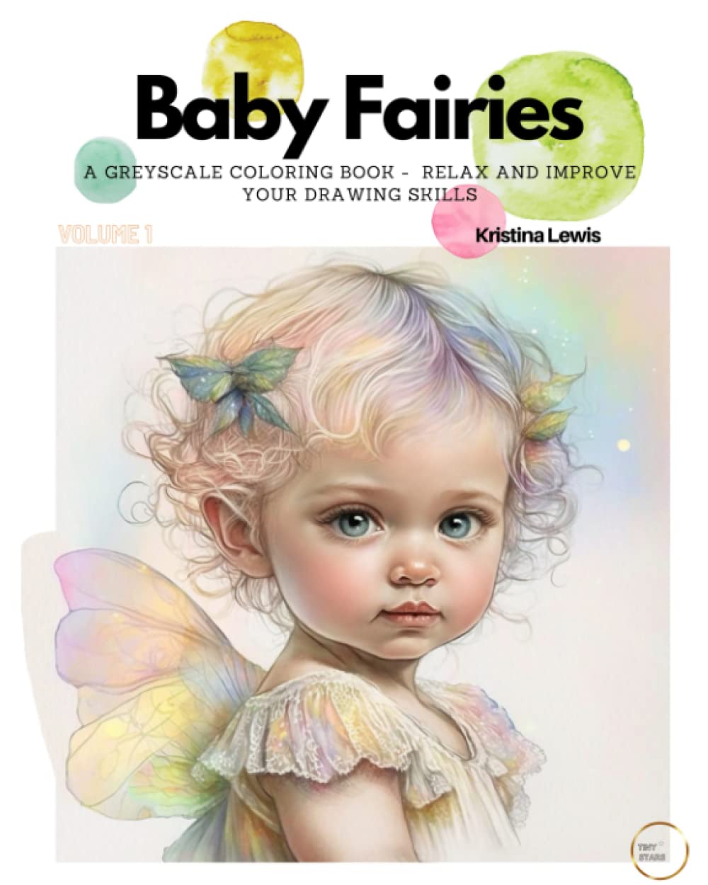 Baby Fairies: A Greyscale Coloring Book - Relax and Improve your Drawing Skills. ": Volume 1