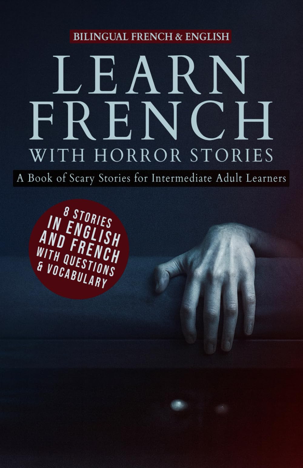 Learn French with Horror Stories: Bilingual French & English - A Book of Scary Stories for Intermediate Adult Learners