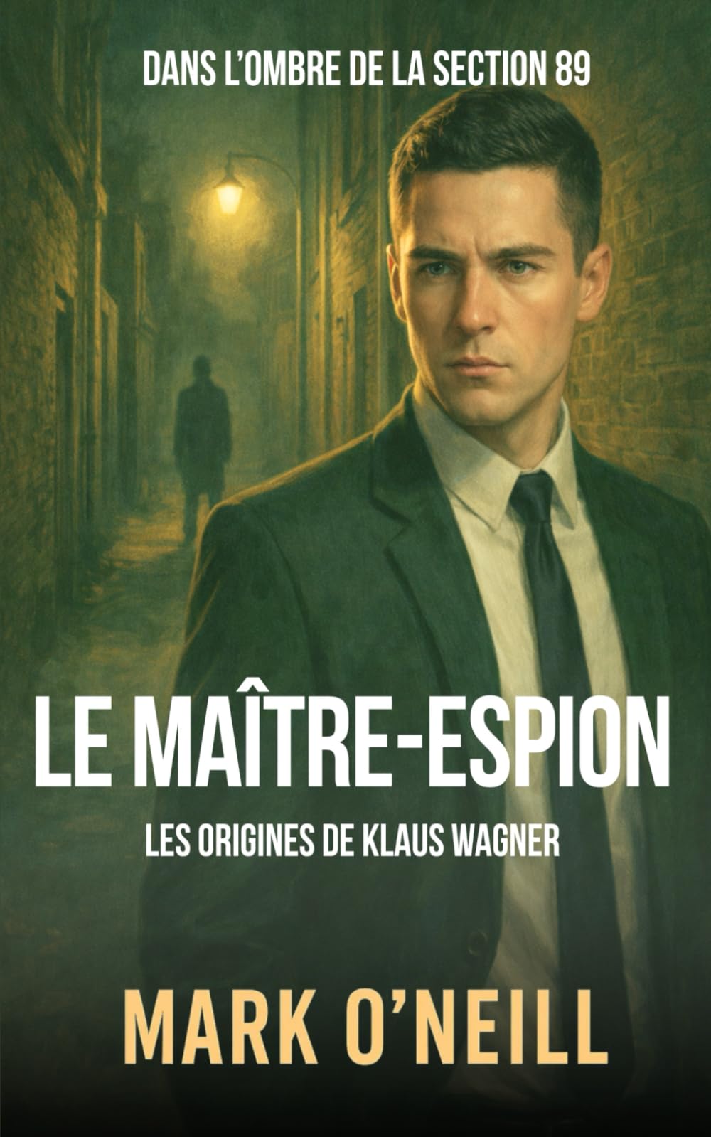 Le Maître-Espion: Un thriller politique sur les services secrets, le pouvoir et les crimes d’État (Section 89)