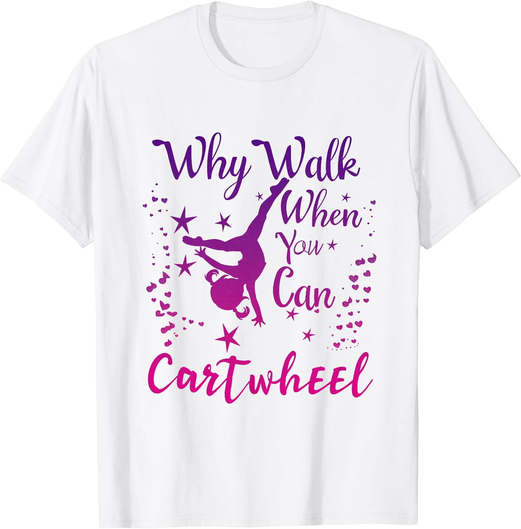 Why Walk When You Can Cartwheel Gymnastics Play Girls Top T-Shirt