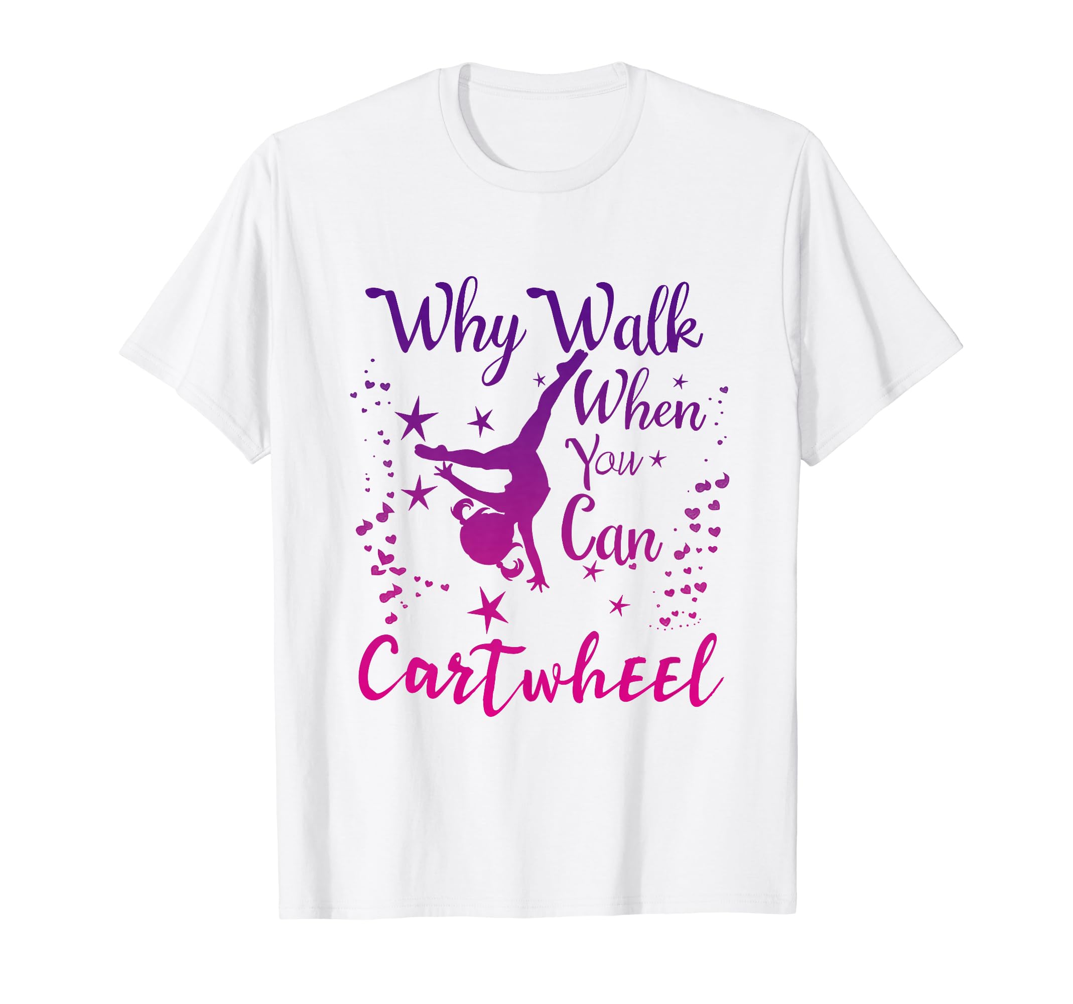 Why Walk When You Can Cartwheel Gymnastics Play Girls Top T-Shirt