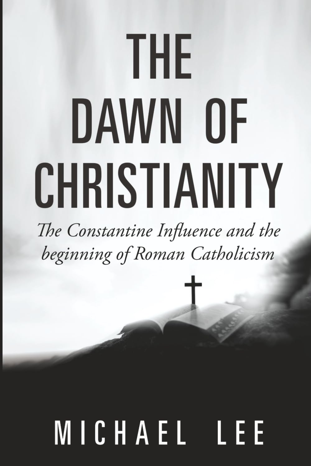 The Dawn of Christianity: The Constantine Influence and the beginning of Roman Catholicism.