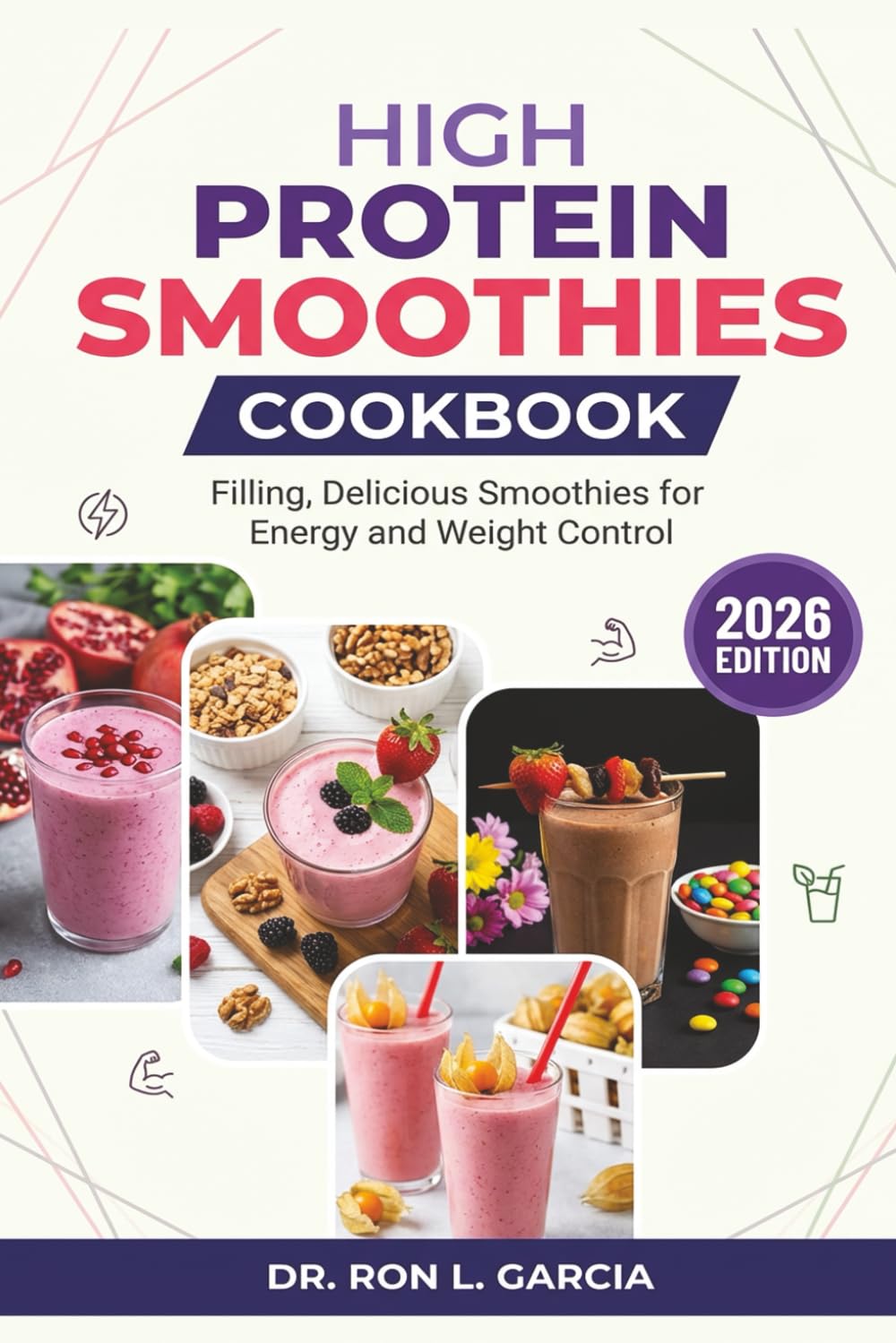 High Protein Smoothies Cookbook: Filling, Delicious Smoothies for Energy and Weight Control