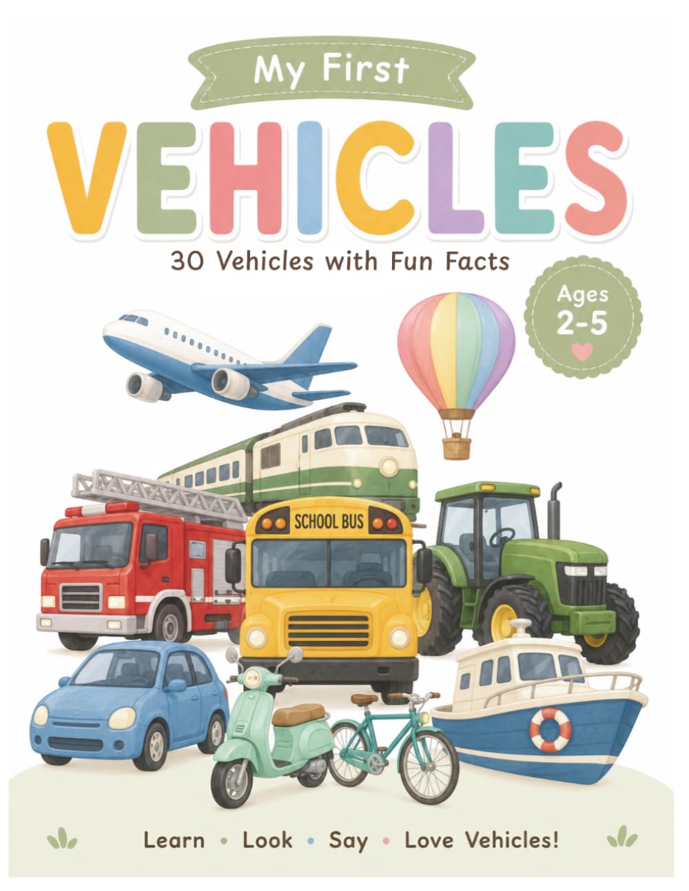 My First Vehicles: 30 Amazing Vehicles with Fun Facts for Curious Little Learners (My First Series)