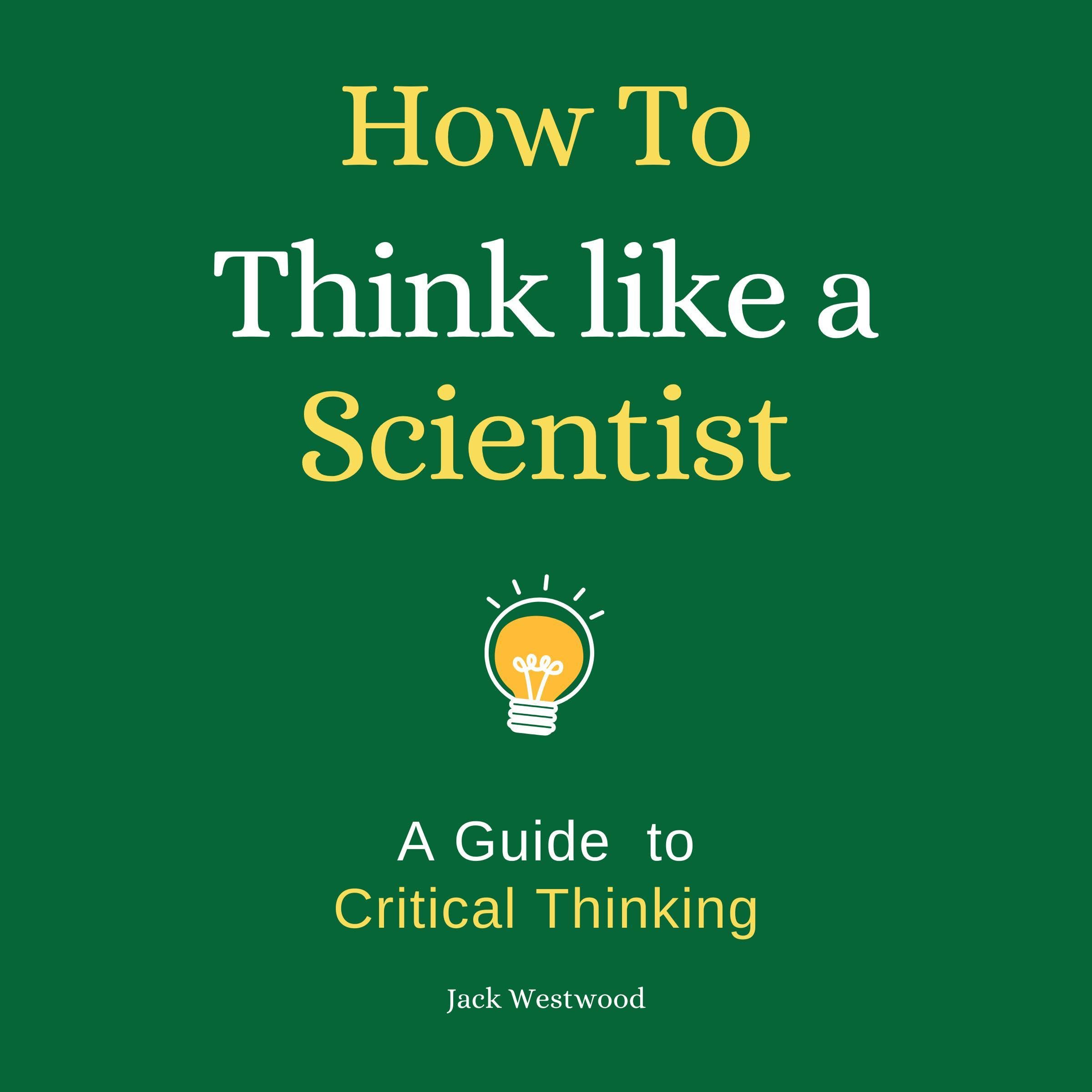 How to Think Like a Scientist