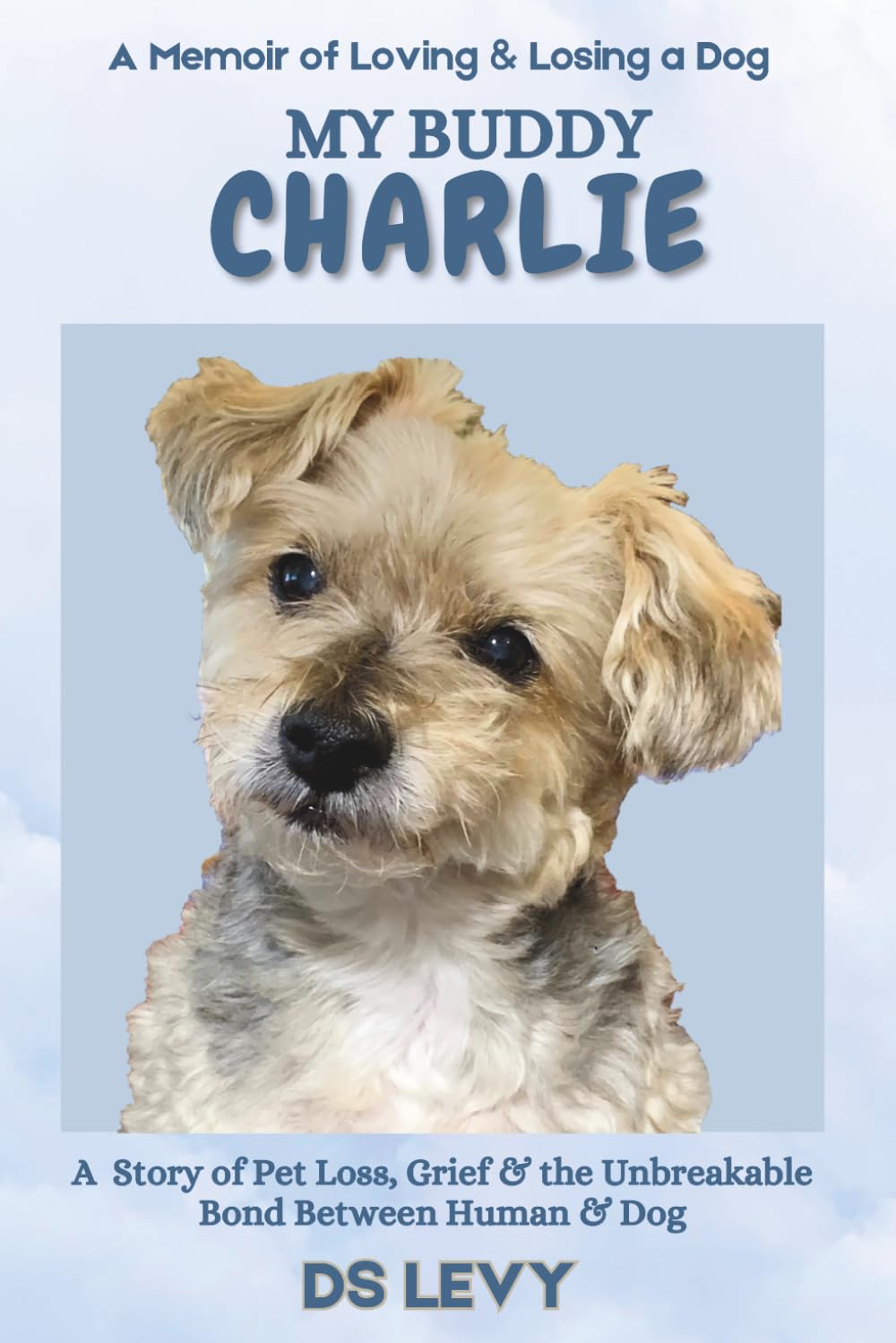 My Buddy Charlie: A Memoir of Loving & Losing a Dog