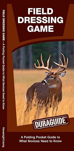 Field Dressing Game Laminated: A Laminated Folding Guide to What a Novice Needs to Know (Outdoor Skills and Preparedness)