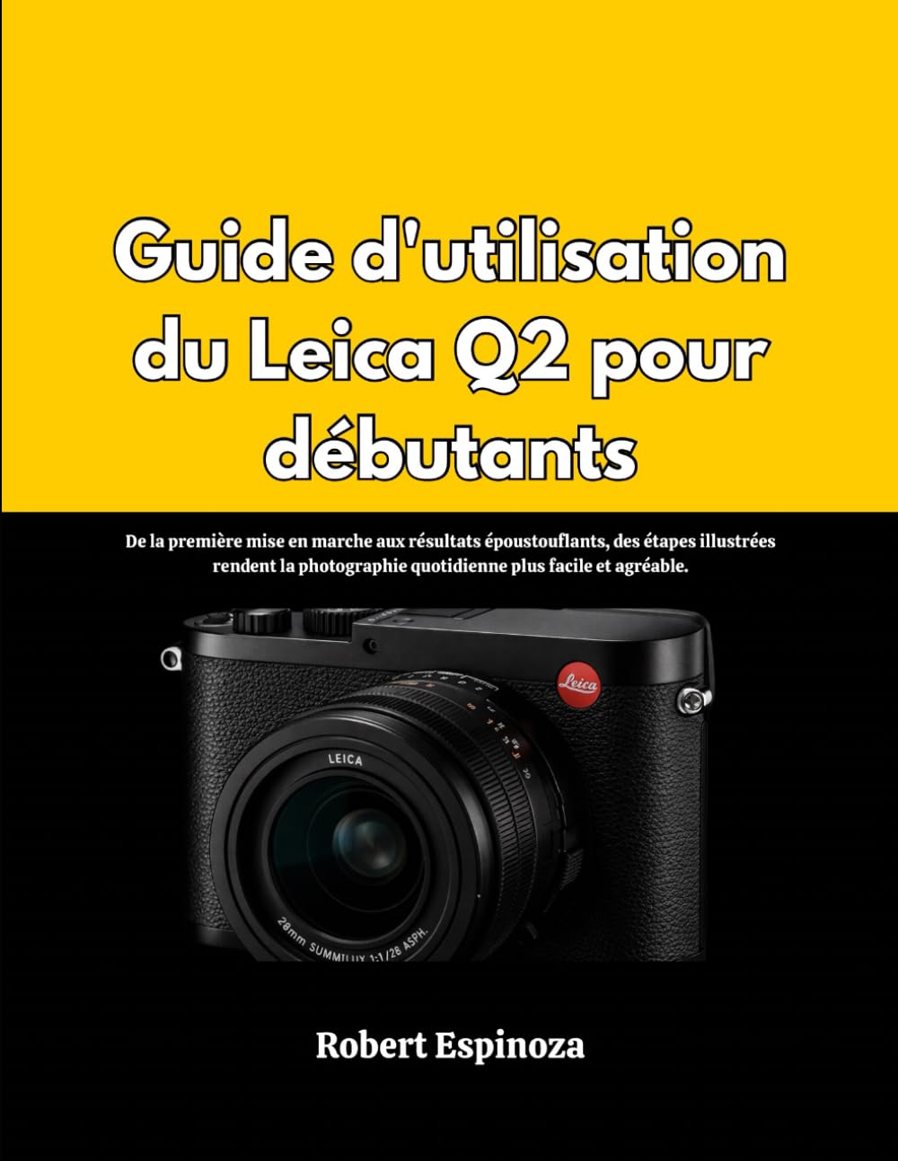 Guide d'utilisation du Leica Q2 pour débutants: De la première mise en marche aux résultats époustouflants, des étapes illustrées rendent la photographie quotidienne plus facile et agréable.