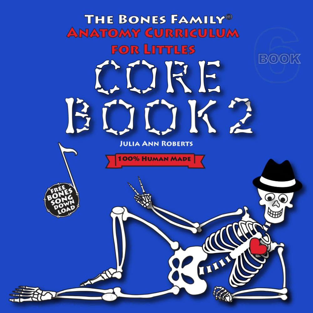 Anatomy Curriculum for Littles: Core Book 2 (The Bones Family® Anatomy)