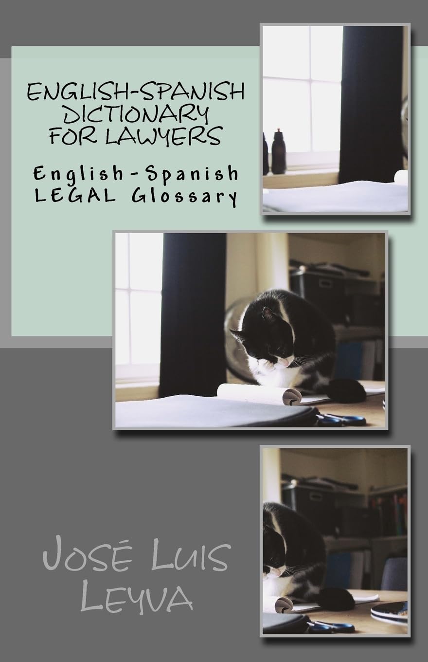 English-Spanish Dictionary for Lawyers: English-Spanish LEGAL Glossary